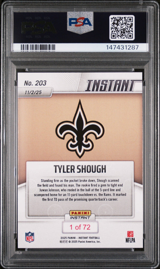 PSA-graded 2025 Panini Instant Tyler Shough rookie football card in clear plastic case, showing front with Saints fleur-de-lis logo and player description text.