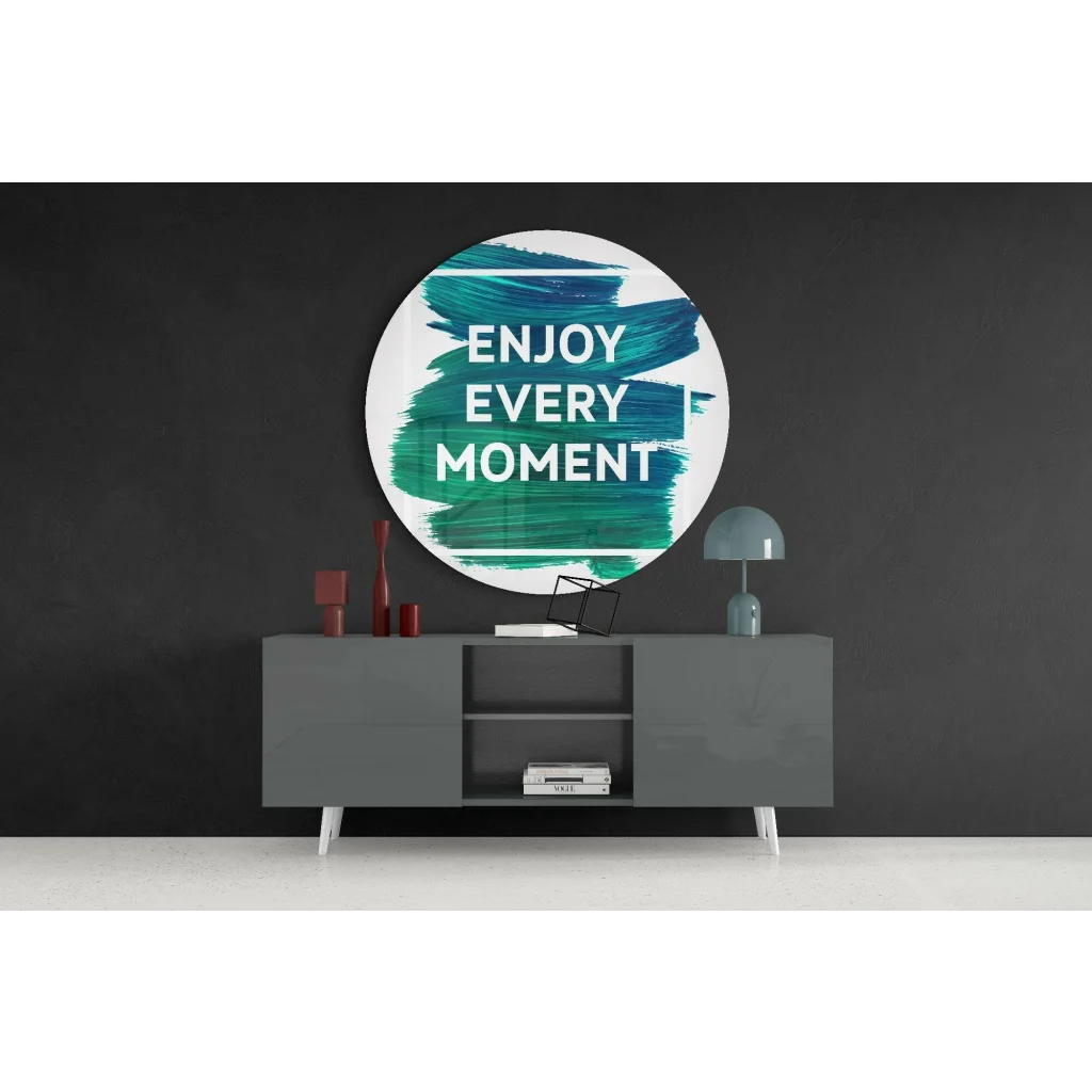 Green and white tempered glass art with Enjoy Every Moment quote