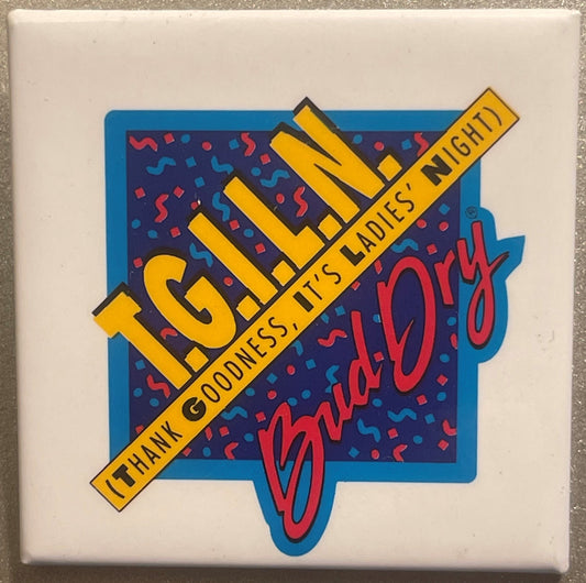 Ceramic tile pin featuring yellow "TGIL" text with "Thank Goodness It's Ladies' Night" banner, red script "Bud Dry" logo, blu