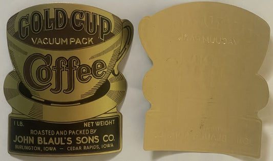 Front and back of embossed Gold Cup Coffee vacuum pack label, 1 lb net weight, roasted and packed by John Blaul's Sons Co., Burlington and Cedar Rapids, Iowa.