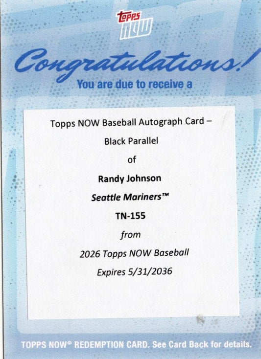 Front of blue Topps NOW redemption card announcing Randy Johnson Seattle Mariners autograph card TN-155, expiring 5/31/2036.