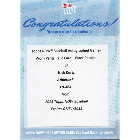 2025 Topps Now Nick Kurtz #464 4 HR Game Worn Pants Auto Relic Black /10 Athletics Rookie RC Baseball Card Redemption