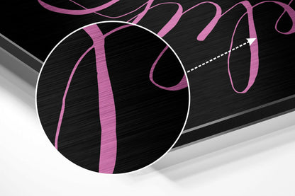 Pink Lettering Believe Quote on Black Brushed Aluminium Dibond Wall Art