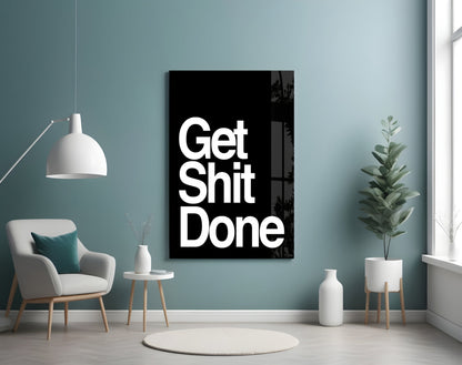 Get Shit Done Bold Black Glass Wall Art