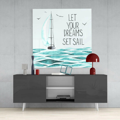 Let Your Dreams Set Sail Boat Glass Wall Art