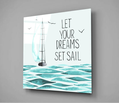 Let Your Dreams Set Sail Boat Glass Wall Art