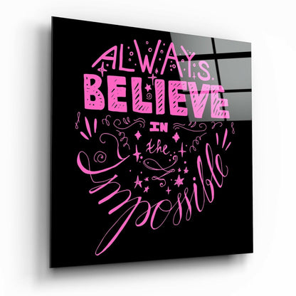 Pink Always Believe in the Impossible Glass Wall Art