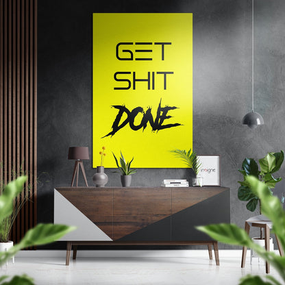 Yellow Brush Get Shit Done Brushed Aluminum Dibond Wall Art