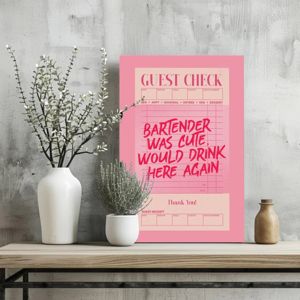 Pink guest check poster: Bartender was cute, would drink here again