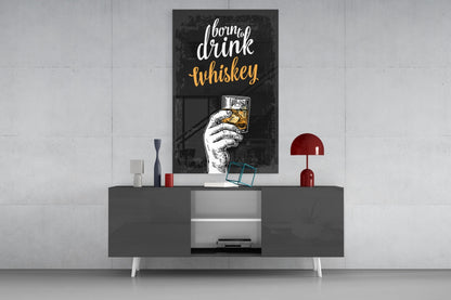 Born To Drink Whiskey Hand Typography Glass Wall Art