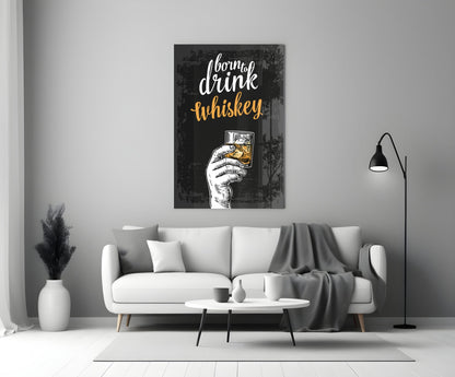 Born To Drink Whiskey Hand Typography Glass Wall Art