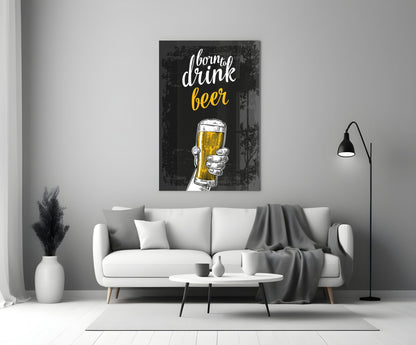 Born To Drink Beer Raised Glass Wall Art