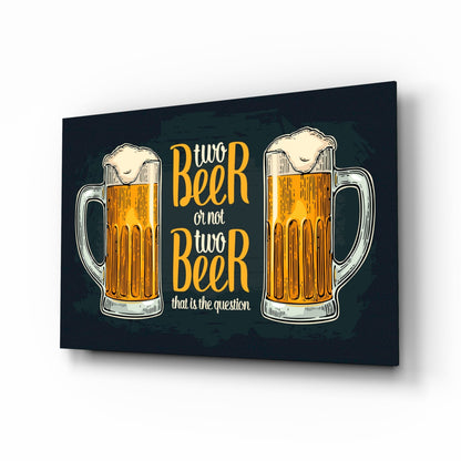 Two Beer Or Not Two Beer Pub Quote Glass Wall Art