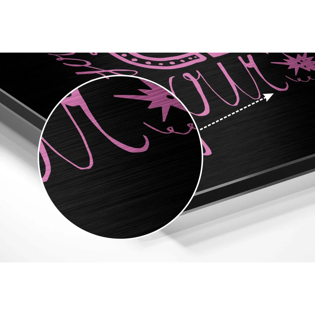 Pink motivational quote on brushed aluminium dibond wall art