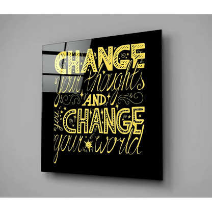Black glass wall art with gold foil quote: Change your thoughts and change your world