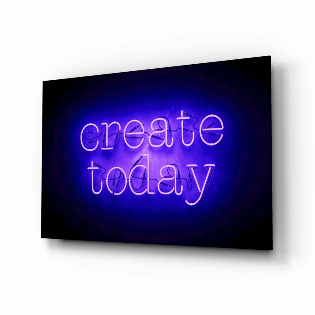 Glowing create today neon glass wall art sign