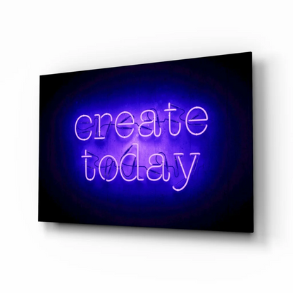 Glowing create today neon glass wall art sign