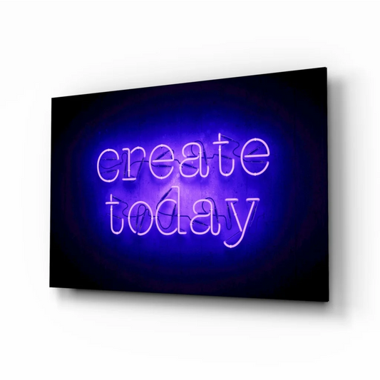 Glowing create today neon glass wall art sign
