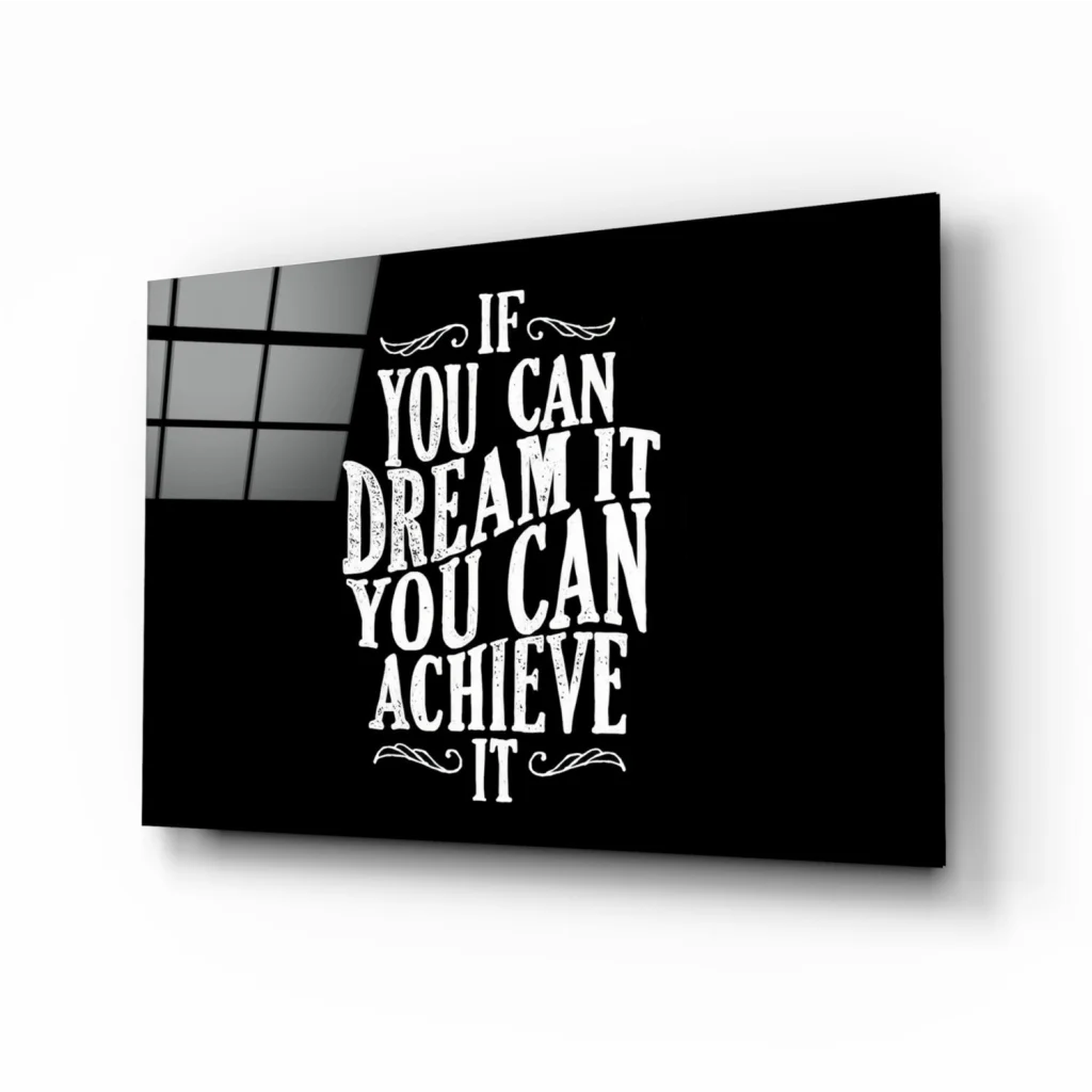 Dream it achieve it black glass wall art with white distressed quote