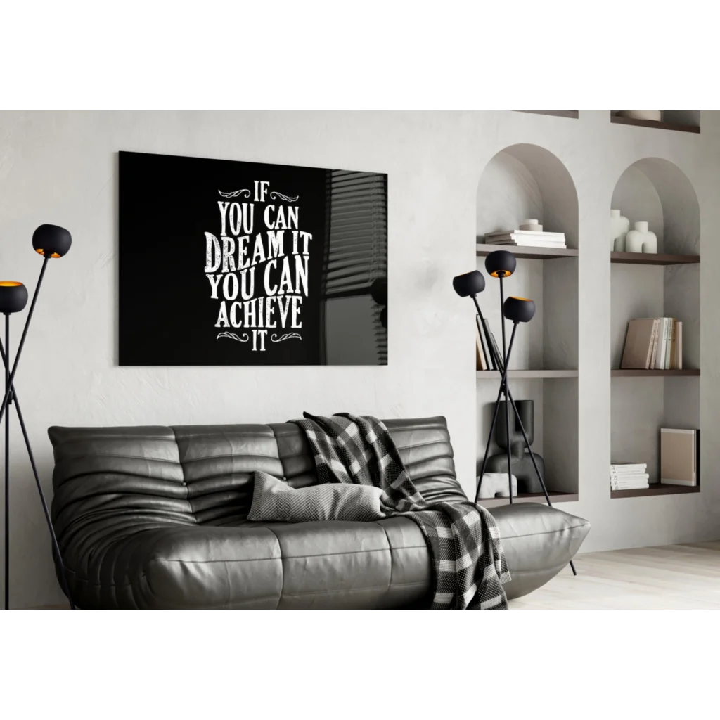Black glass wall art with white motivational quote if you can dream it you can achieve it