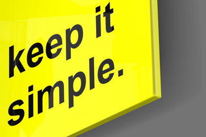 Keep It Simple Bright Yellow Slogan Glass Wall Art