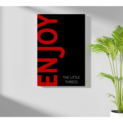 Black canvas print of Enjoy the Little Things on Insigne Aluminum Prints
