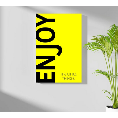 Yellow aluminum wall print of Enjoy the Little Things poster on wall