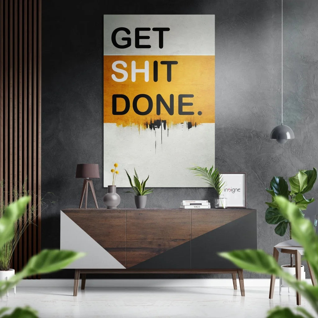 Get Shit Done Brushed Aluminum Dibond Wall Art