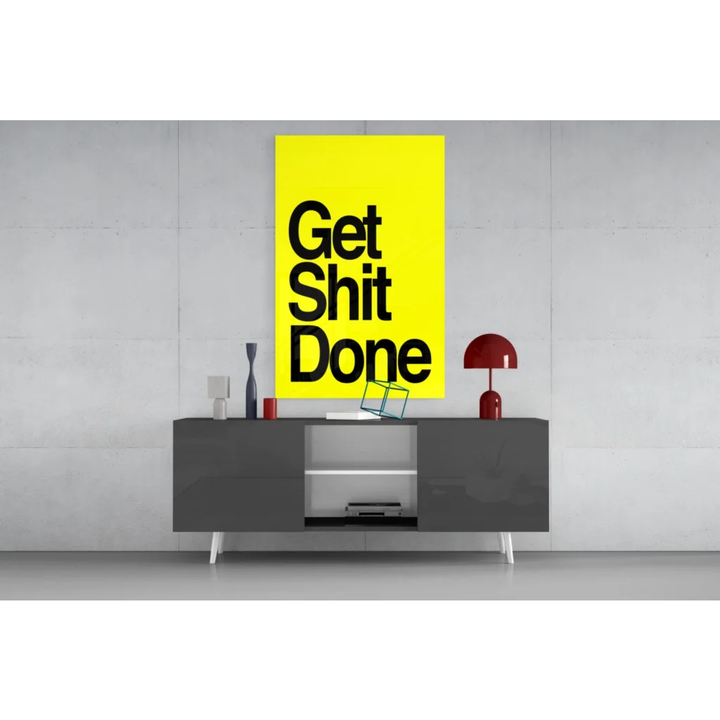 Get shit done yellow motivational glass wall art