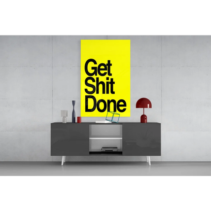 Get shit done yellow motivational glass wall art