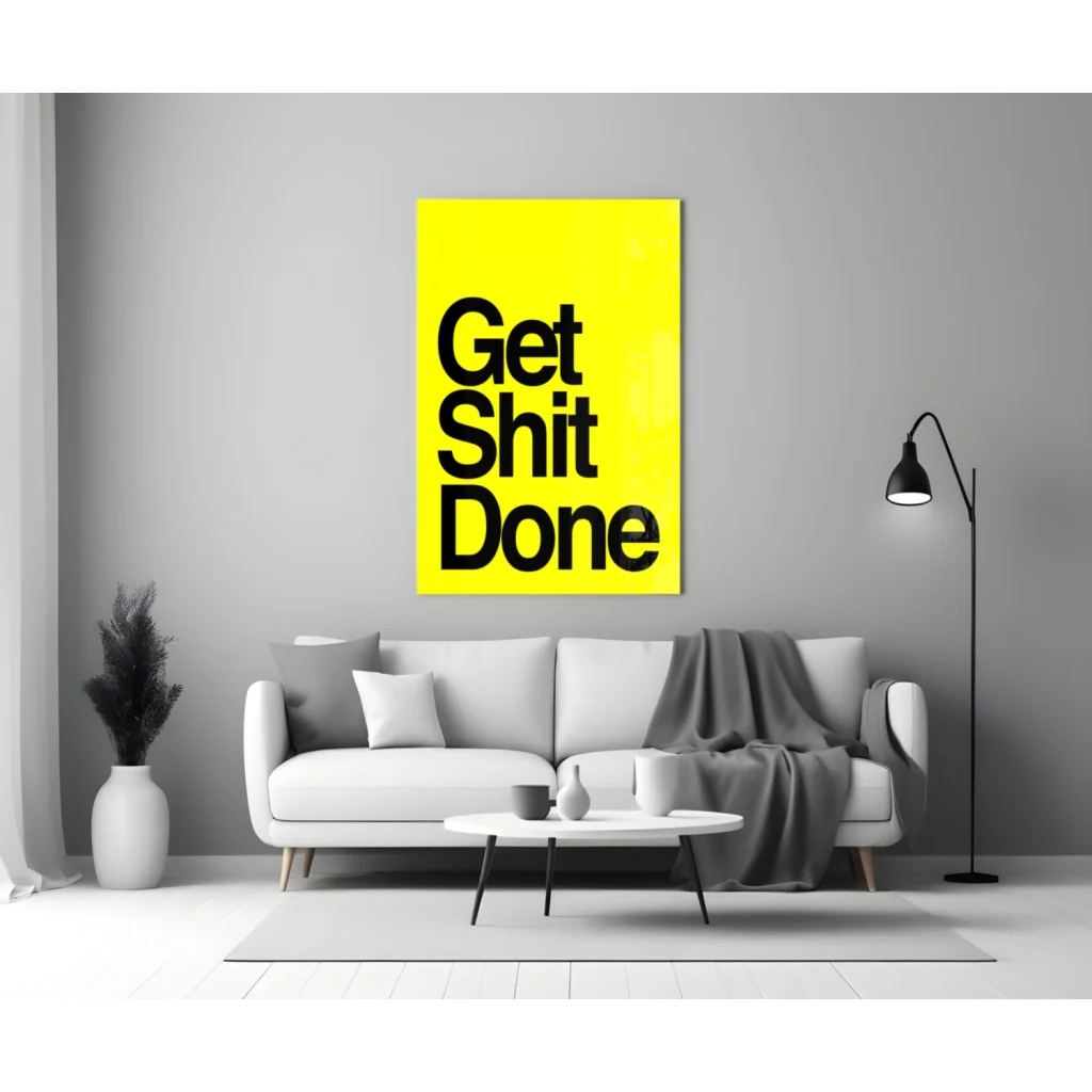 Get Shit Done yellow motivational glass wall art
