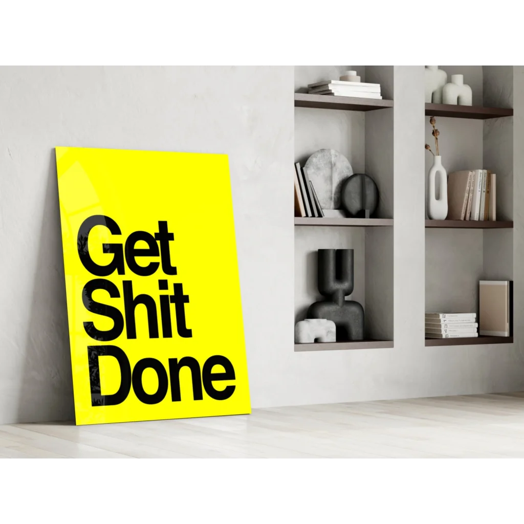 Bright yellow Get Shit Done glass wall art motivational poster