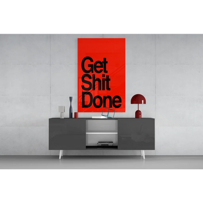 Vibrant red Get Shit Done glass wall art on minimalist wall