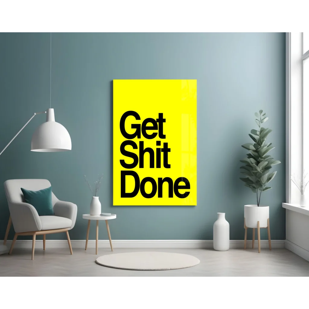 Get shit done yellow motivational glass wall art