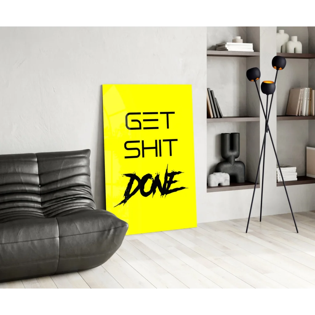 Bright yellow Get Shit Done glass wall art motivational poster