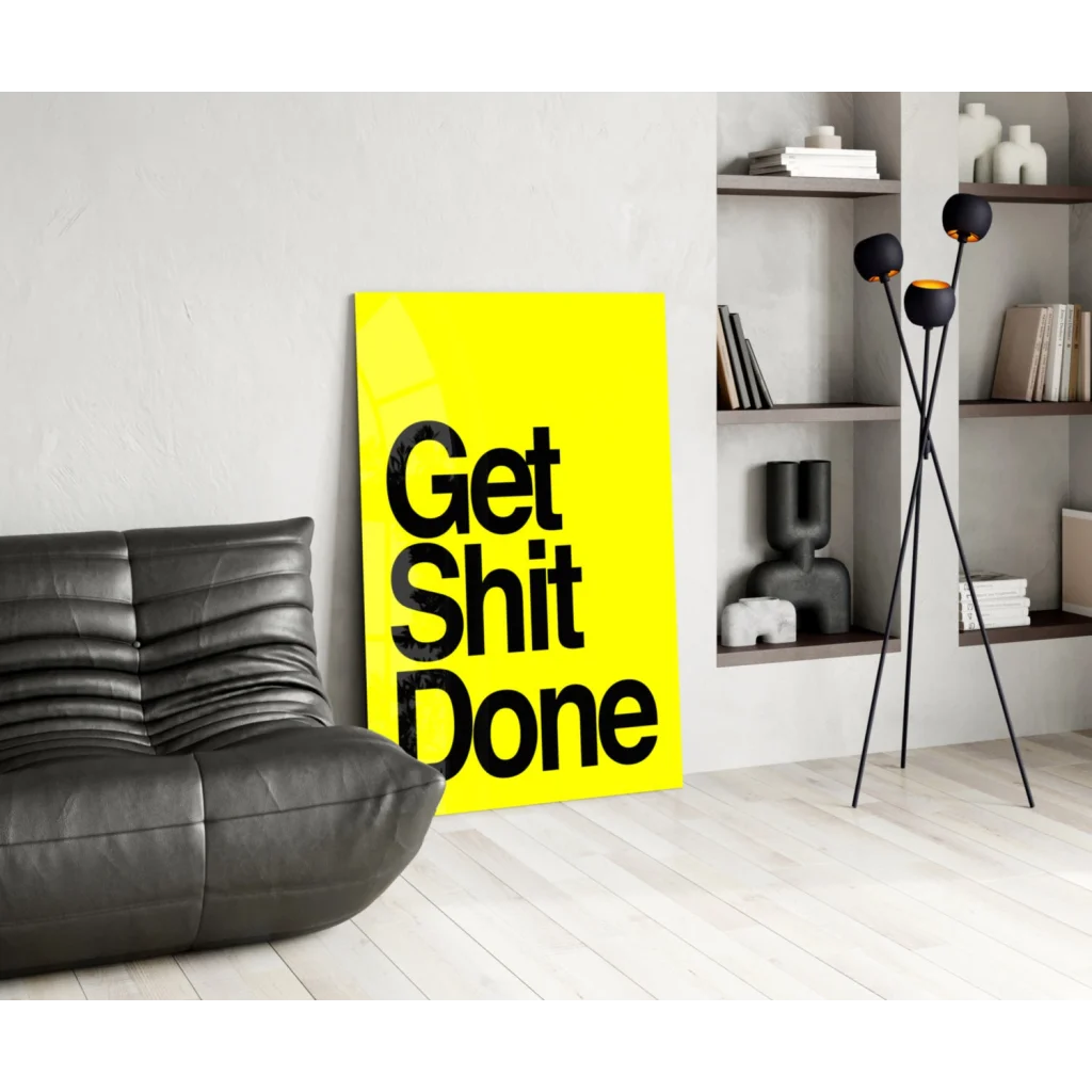 Bright yellow get shit done glass wall art poster