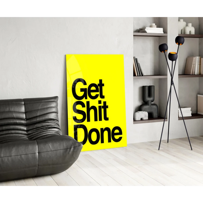 Bright yellow get shit done glass wall art poster