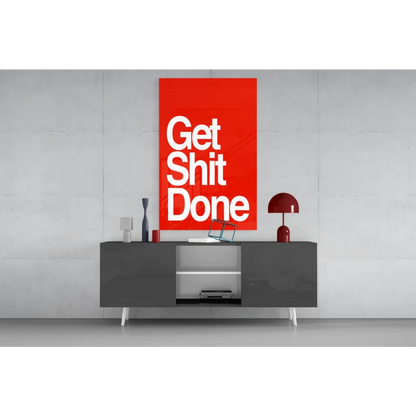 Vibrant red Get Shit Done glass wall art with bold white text