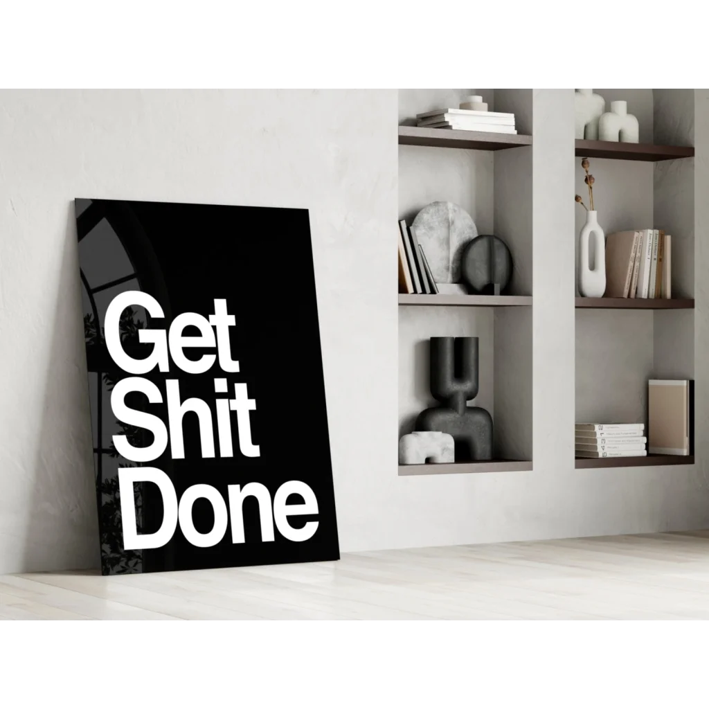 Get Shit Done motivational glass wall art poster with black canvas and bold white text