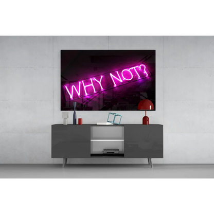 Vibrant pink neon why not glass wall art sign for bold spaces