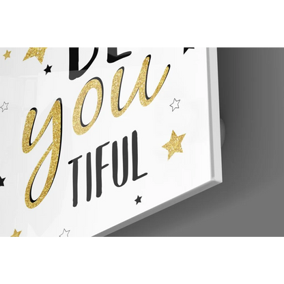 Stunning tempered glass art with Be You Tiful in gold glitter stars
