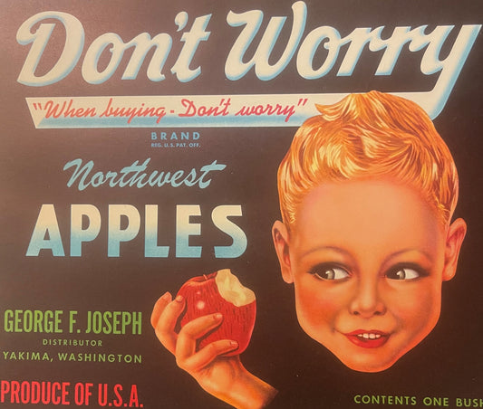 Vintage Don't Worry Apple Crate Label 🍎 George F. Joseph Yakima Washington, Northwest Apples & Boy, NOS