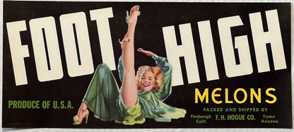 Vintage 1940s Foot High Melons Crate Label 🍈 — F. H. Hogue Co., Firebaugh CA & Yuma AZ — Risqué Pinup