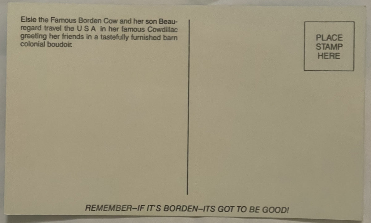 Back of the unused Borden postcard with the caption about Elsie, Beauregard and the Cowdillac, a PLACE STAMP HERE box and the slogan REMEMBER IF IT'S BORDEN ITS GOT TO BE GOOD