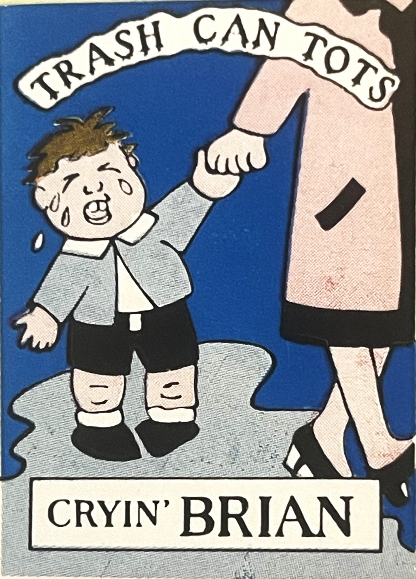Vintage sticker showing cartoon child labeled "Cryin' Brian" being held by adult's hand, with banner reading "Trash Can Tots