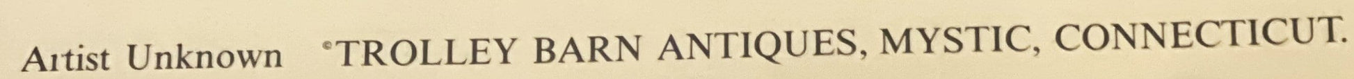Cream-colored header label reading "Artist Unknown 'TROLLEY BARN ANTIQUES, MYSTIC, CONNECTICUT'