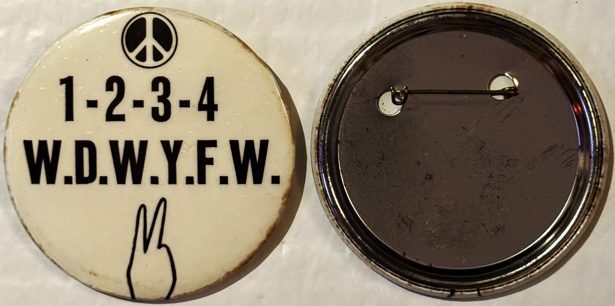 Front and back of cream-colored pinback button with peace symbol, numbers 1-2-3-4, text "W.D.W.Y.F.W." and peace hand gesture
