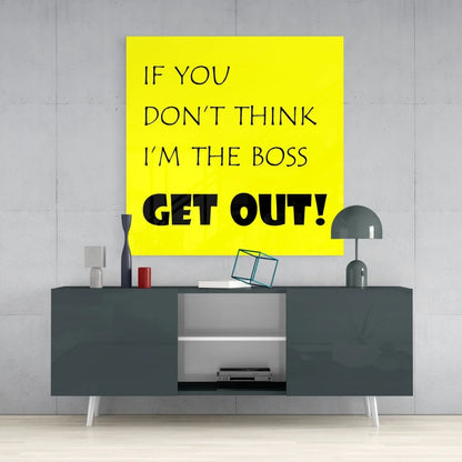 Bold boss tempered glass art in vibrant yellow with text if you dont think im the boss get out