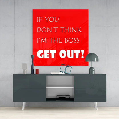 Bold boss tempered glass art in vibrant red with if you dont think im the boss get out text