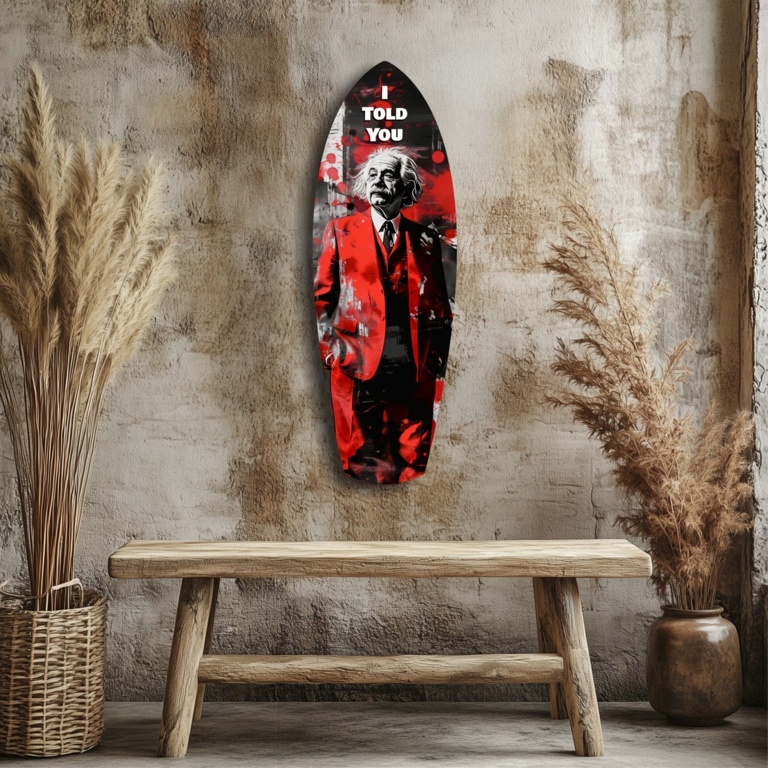 Red and black glass wall art featuring Einstein with "I TOLD YOU" text, displayed above wooden bench in rustic interior setting.